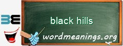 WordMeaning blackboard for black hills